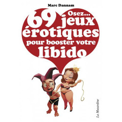 Osez... Osez...69 jeux érotiques pour booster votre libido